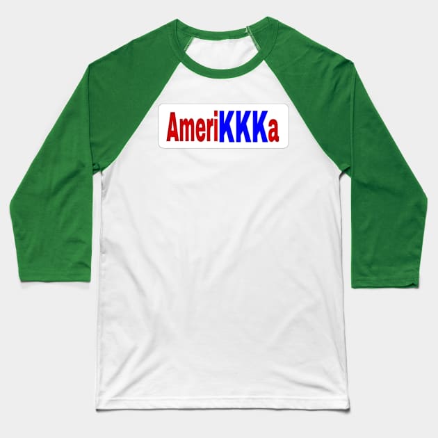 AmeriKKKa - Front Baseball T-Shirt by SubversiveWare